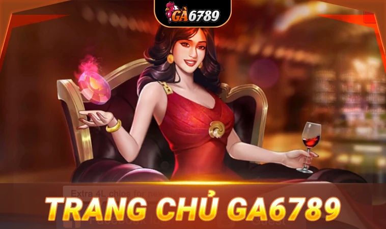 GA6789 - Nhà Cái GA 6789 - Trang Chủ Cá Cược Online Hàng Đầu Việt Nam 28 Nhà cái GA6789 là địa chỉ cá cược uy tín hàng đầu